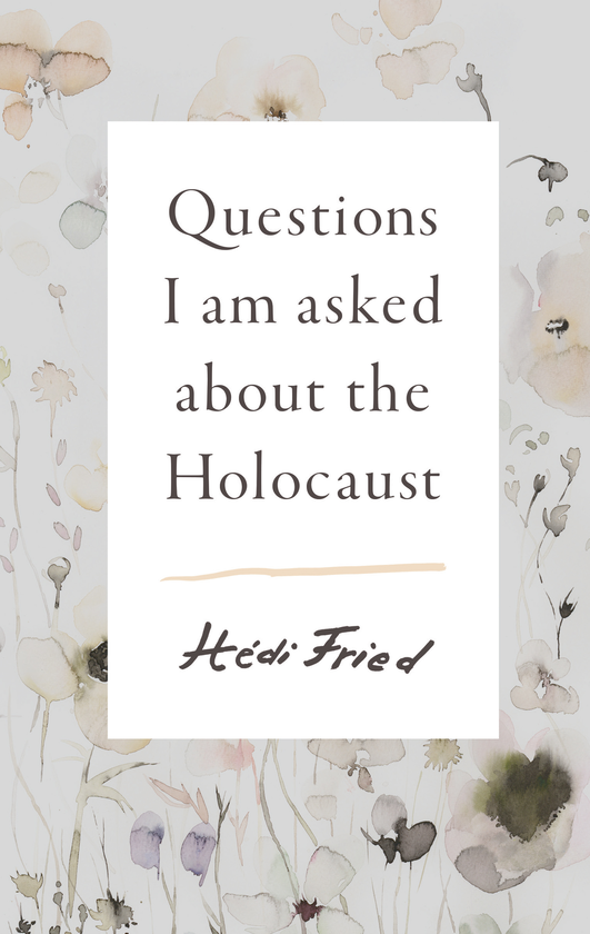 [object Object] «Questions I Am Asked About The Holocaust», автор Хеди Фрид - фото №1