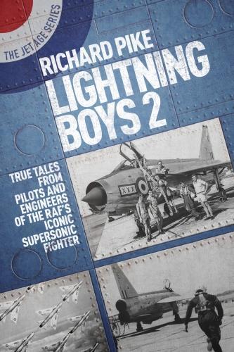Бумажная книга «Lightning Boys 2: True Tales from Pilots and Engineers of the RAF’s Iconic Supersonic Fighter», автор Ричард Пайк - фото №1