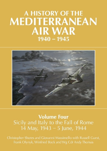 Бумажная книга «A A HISTORY OF THE MEDITERRANEAN AIR WAR, 1940–1945: Volume Four: Sicily and Italy to the fall of Rome 14 May, 1943 – 5 June, 1944», автор Кристофер Шорс - фото №1