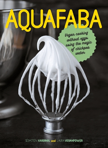 Бумажная книга «Aquafaba: Vegan cooking without eggs using the magic of chickpea water», автор Себастьян Кардинал - фото №1