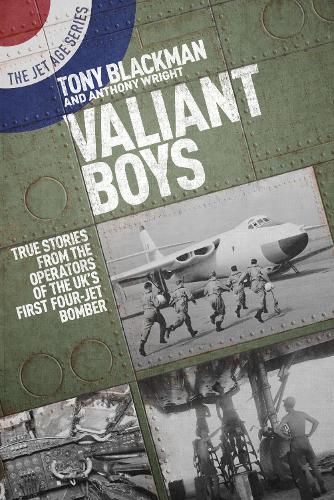 Бумажная книга «Valiant Boys: True Tales from the Operators of the UK's First Four-Jet Bomber», авторов Энтони Райт, Тони Блэкман - фото №1