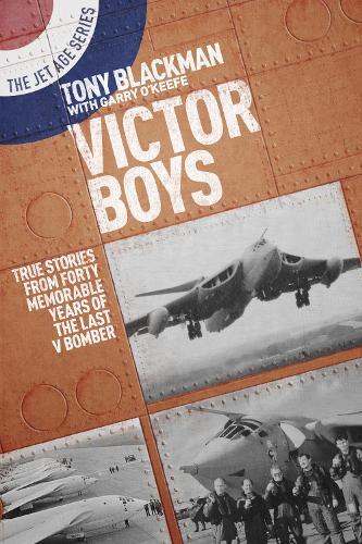 Бумажная книга «Victor Boys: True Stories from Forty Memorable Years of the Last V Bomber», автор Тони Блэкман - фото №1