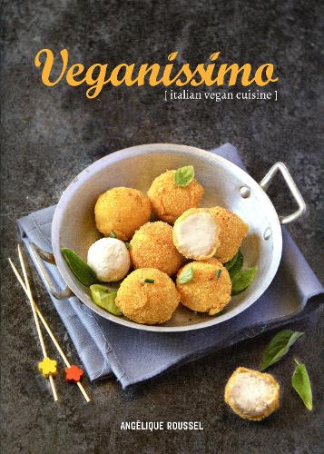 Бумажная книга «Veganissimo: Italian Vegan Cuisine», автор Анжелика Руссель - фото №1