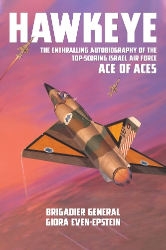 Бумажная книга «Hawkeye: The Enthralling Autobiography of the Top-Scoring Israel Air Force Ace of Aces», автор Giora Even-Epstein - фото №1