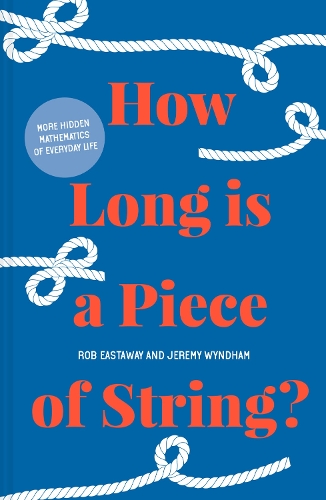 Бумажная книга «How Long is a Piece of String?: More Hidden Mathematics of Everyday Life», авторов Джереми Уиндэм, Роб Истауэй - фото №1