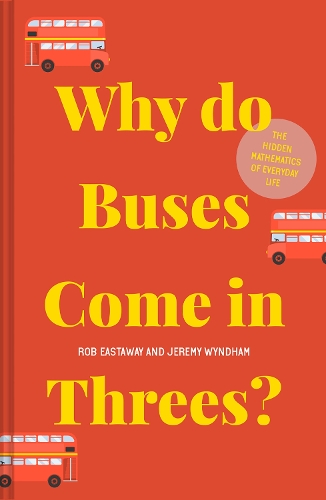 Паперова книга «Why do Buses Come in Threes?: The Hidden Mathematics of Everyday Life», авторів Джеремі Віндам, Роб Істевей - фото №1