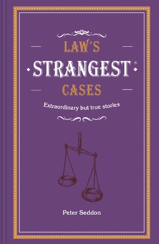 Паперова книга «Law's Strangest Cases: Extraordinary but true tales from over five centuries of legal history», автор Пітер Седдон - фото №1