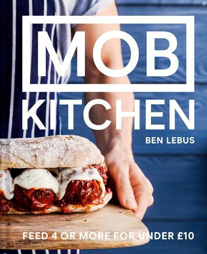 Паперова книга «MOB Kitchen: Feed 4 or more for under GBP10», автор Бен Лебус - фото №1