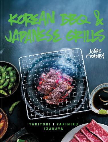 Бумажная книга «Korean BBQ & Japanese Grills: Yakitori, Yakiniku, Izakaya», автор Йонас Крэмби - фото №1