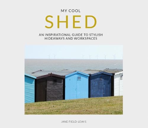 Бумажная книга «My Cool Shed: An Inspirational Guide to Stylish Hideaways and Workspaces», автор Джейн Филд-Льюис - фото №1