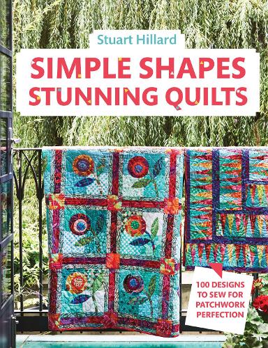 Паперова книга «Simple Shapes Stunning Quilts: 100 Designs to Sew for Patchwork Perfection», автор Стюарт Хіллард - фото №1