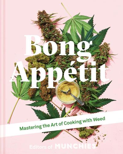 Бумажная книга «Bong Appétit: Mastering the Art of Cooking with Weed», автор Редакторы "MUNCHIES" - фото №1