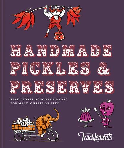 [object Object] «Handmade Pickles & Preserves: Traditional Accompaniments for Meat, Cheese or Fish», автор Траклементс - фото №1