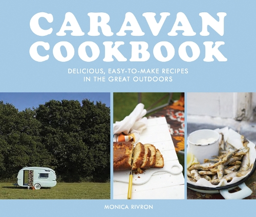 Паперова книга «Caravan Cookbook: Delicious, Easy-to-Make Recipes in the Great Outdoors», автор Моніка Ріврон - фото №1