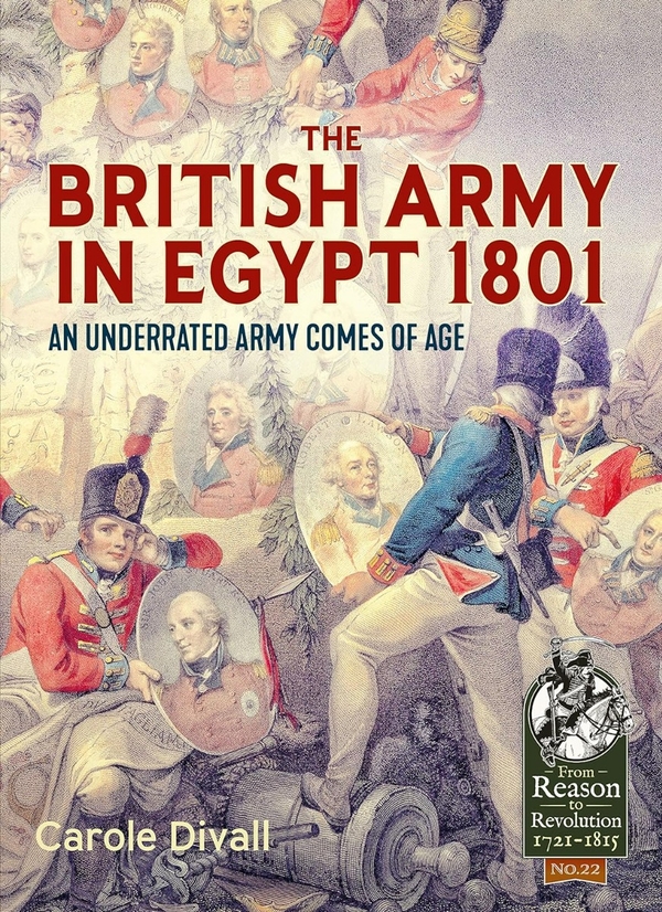 Бумажная книга «The British Army in Egypt 1801. An Underrated Army Comes of Age», автор Кэрол Дивалл - фото №1