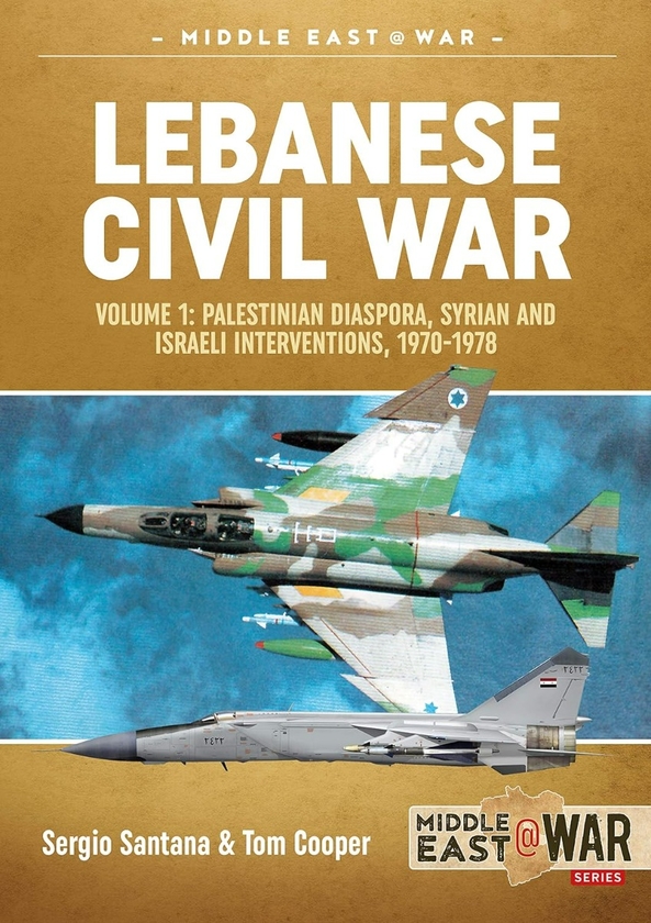 Бумажная книга «Lebanese Civil War. Volume 1. Palestinian Diaspora, Syrian and Israeli Interventions 1970-1978», авторов Том Купер, Серджио Сантана - фото №1