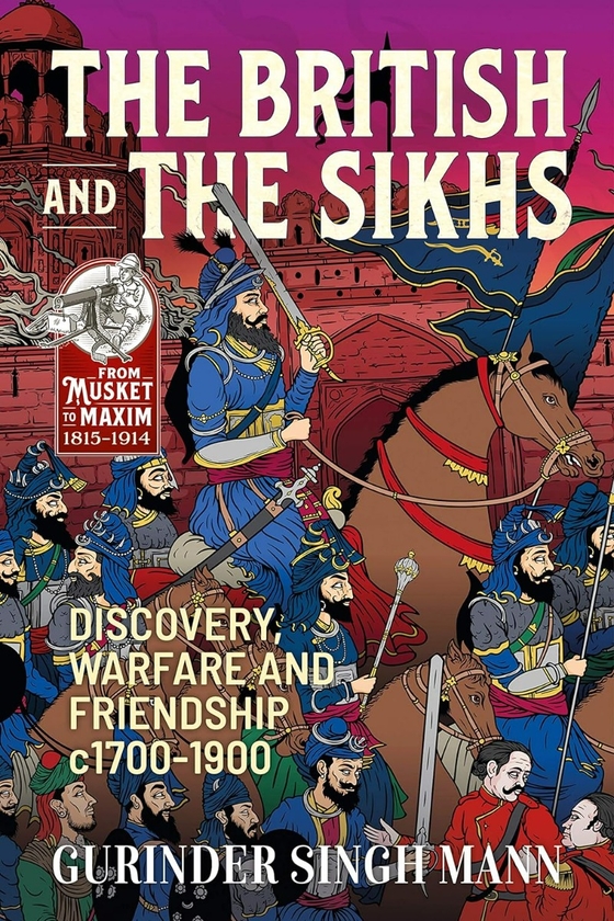 Бумажная книга «The British and the Sikhs. Discovery, Warfare and Friendship c1700-1900», автор Гуриндер Сингх Манн - фото №1