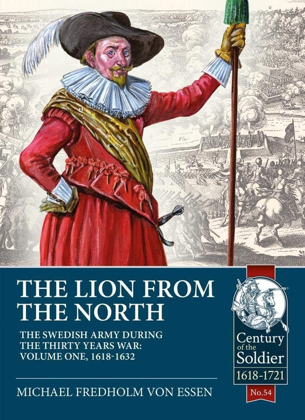 Электронная книга «The Lion from the North The Swedish Army during the Thirty Years War Volume 1», автор Михаэль Фредхольм фон Эссен - фото №1