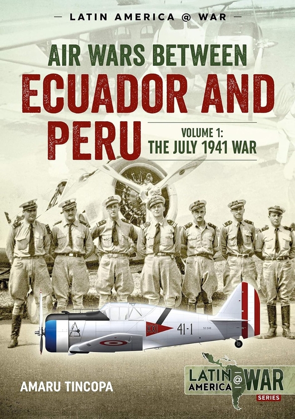 Бумажная книга «Air Wars Between Ecuador and Peru. Volume 1. The July 1941 War», автор Амару Тинкопа - фото №1