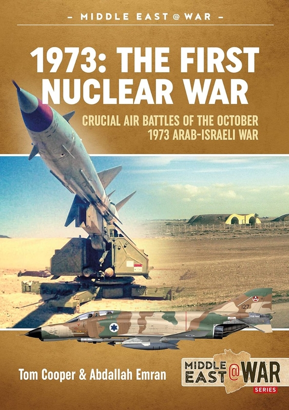 Бумажная книга «1973: The First Nuclear War. Crucial Air Battles Of The October 1973 Arab-Israeli War», авторов Том Купер, Абдалла Эмран - фото №1