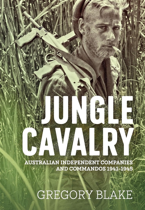 Бумажная книга «Jungle Cavalry. Australian Independent Companies and Commandos 1941-1945», автор Грегори Блейк - фото №1