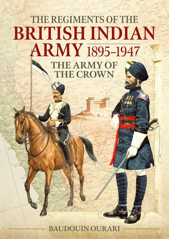 Бумажная книга «The Regiments of the British Indian Army 1895-1947. The Indian Army of the Crown in Colour Paintings», автор Бодуэн Урари - фото №1