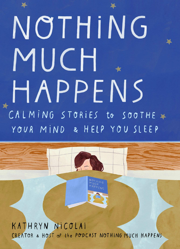 Бумажная книга «Nothing Much Happens. Cosy and calming stories to soothe your mind and help you sleep», автор Кэтрин Николай - фото №1