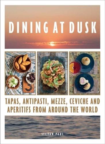 Паперова книга «Dining at Dusk: Tapas, antipasti, mezze, ceviche and aperitifs from around the world», автор Стеван Пол - фото №1