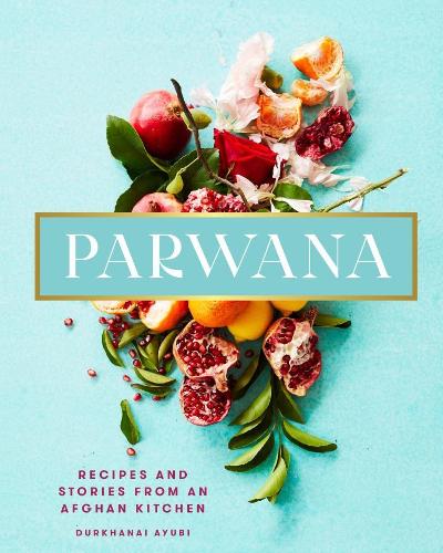 Бумажная книга «Parwana: Recipes and stories from an Afghan kitchen», автор Дурханай Аюби - фото №1
