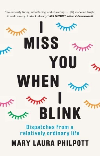 Бумажная книга «I Miss You When I Blink: Dispatches from a Relatively Ordinary Life», автор Мэри Лаура Филпотт - фото №1
