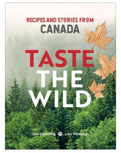 Бумажная книга «Taste the Wild: Recipes and Stories from Canada», авторов Ларс Вентруп, Лиза Нишлаг - фото №1