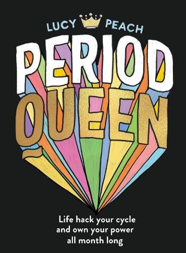 Бумажная книга «Period Queen: Life hack your cycle and own your power all month long», автор Люси Пич - фото №1