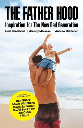 Бумажная книга «The Father Hood: The modern man's guide to being the best dad you can be», авторов Эндрю МакУтчен, Джереми Маквин, Люк Бенедиктус - фото №1