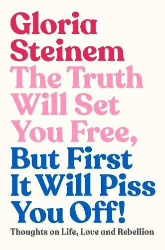 Бумажная книга «The Truth Will Set You Free, But First It Will Piss You Off: Thoughts on Life, Love and Rebellion» - фото №1
