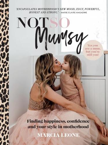 Паперова книга «Not So Mumsy: Finding happiness, confidence and your style in motherhood», автор Марсія Леоне - фото №1