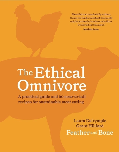 Паперова книга «The Ethical Omnivore: A practical guide and 60 nose-to-tail recipes for sustainable meat eating», авторів Грант Хілліард, Лора Далрімпл - фото №1