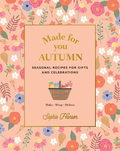 Бумажная книга «Made for You: Autumn: Recipes for gifts and celebrations», автор Софи Хансен - фото №1