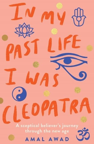 Бумажная книга «In My Past Life I was Cleopatra: A sceptical believer's journey through the new age», автор Амаль Авад - фото №1