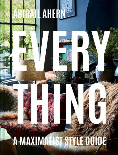 Бумажная книга «Everything: A Maximalist Style Guide», автор Эбигейл Ахерн - фото №1