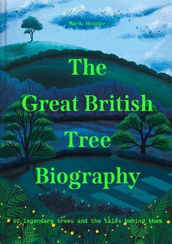 Бумажная книга «The Great British Tree Biography: 50 Legendary Trees and the Tales Behind Them», автор Марк Хупер - фото №1