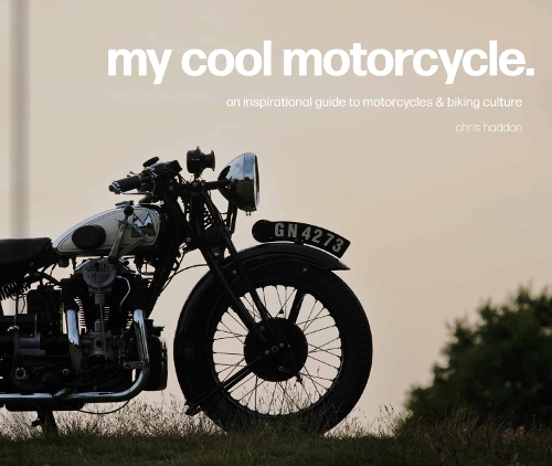 Бумажная книга «My Cool Motorcycle: An Inspirational Guide to Motorcycles and Biking Culture», автор Крис Хэддон - фото №1