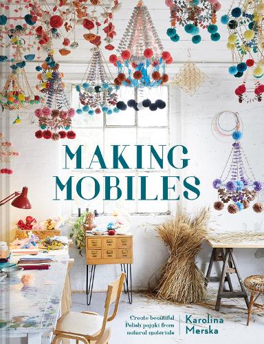 Бумажная книга «Making Mobiles: Create Beautiful Polish Pajaki from Natural Materials», автор Каролина Мерска - фото №1