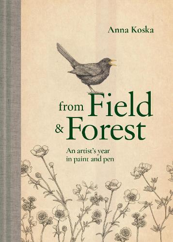 [object Object] «From Field & Forest: An Artist's Year in Paint and Pen», автор Анна Коска - фото №1