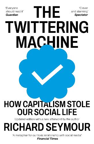 Бумажная книга «The Twittering Machine: How Capitalism Stole Our Social Life», автор Ричард Сеймур - фото №1