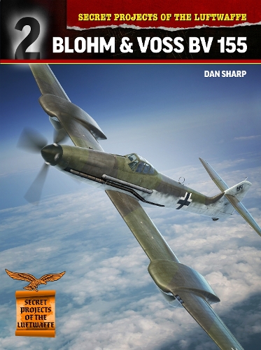 Бумажная книга «Secret Projects of the Luftwaffe:: Blohm & Voss BV 155», автор Дэн Шарп - фото №1