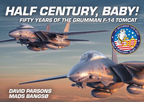 Бумажная книга «Half Century, Baby! - Fifty Years of the Grumman F-14 Tomcat», авторов Дэвид Парсонс, Мадс Бангсо - фото №1