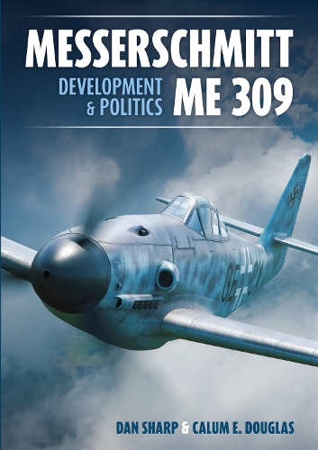 Бумажная книга «Messerschmitt Me 309 Development & Politics», авторов Каллум Э. Дуглас, Дэн Шарп - фото №1