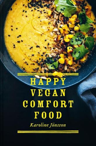 Бумажная книга «Happy Vegan Comfort Food: Simple and Satisfying Plant-Based Recipes for Every Day», автор Каролина Йонссон - фото №1