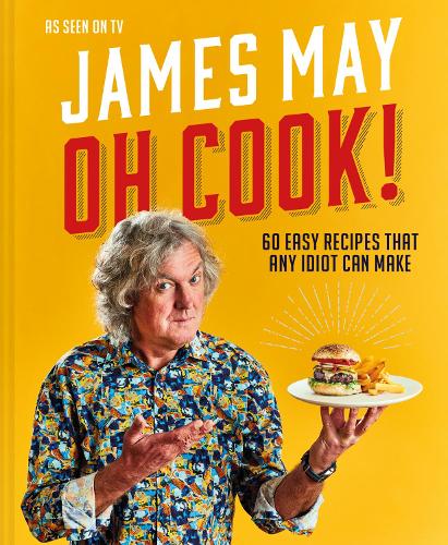 Бумажная книга «Oh Cook!: 60 Easy Recipes That Any Idiot Can Make», автор Джеймс Мэй - фото №1