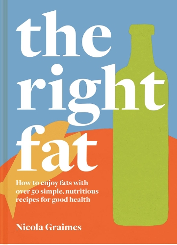 Бумажная книга «The Right Fat: How to Enjoy Fats with Over 50 Simple, Nutritious Recipes for Good Health», автор Никола Греймс - фото №1